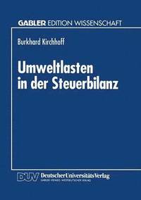 bokomslag Umweltlasten in Der Steuerbilanz: Bewertung Und Rückstellung Bei Umweltrechtlichen Anpassungspflichten Und Sanierungsgeboten