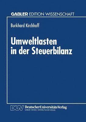 bokomslag Umweltlasten in Der Steuerbilanz: Bewertung Und Rückstellung Bei Umweltrechtlichen Anpassungspflichten Und Sanierungsgeboten
