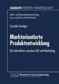 bokomslag Marktorientierte Produktentwicklung: Die Interaktion Zwischen F&e Und Marketing