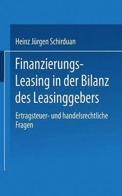 Finanzierungs-Leasing in Der Bilanz Des Leasinggebers: Ertragsteuer- Und Handelsrechtliche Fragen, Häftad
