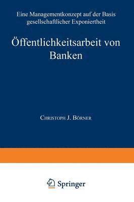 bokomslag Öffentlichkeitsarbeit Von Banken: Ein Managementkonzept Auf Der Basis Gesellschaftlicher Exponiertheit