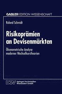 bokomslag Risikoprämien an Devisenmärkten: Ökonometrische Analyse Moderner Wechselkurstheorien