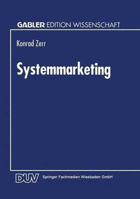 bokomslag Systemmarketing: Die Gestaltung Integrierter Informationstechnologischer Leistungssysteme
