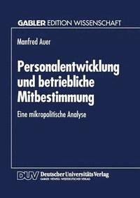bokomslag Personalentwicklung Und Betriebliche Mitbestimmung: Eine Mikropolitische Analyse