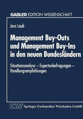Management Buy-Outs Und Management Buy-Ins in Den Neuen Bundesländern: -- Situationsanalyse -- Expertenbefragungen -- Handlungsempfehlungen, Häftad