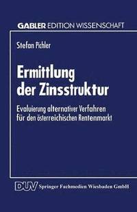 bokomslag Ermittlung Der Zinsstruktur: Evaluierung Alternativer Verfahren Für Den Österreichischen Rentenmarkt