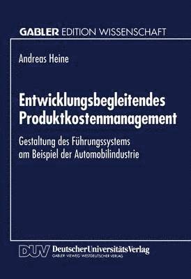 Entwicklungsbegleitendes Produktkostenmanagement: Gestaltung Des Führungssystems Am Beispiel Der Automobilindustrie, Häftad
