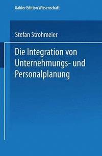 bokomslag Die Integration von Unternehmungs-und Personalplanung