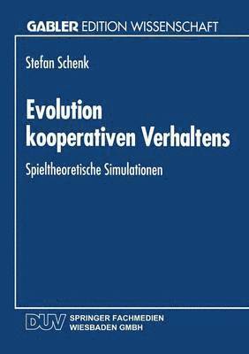 bokomslag Evolution Kooperativen Verhaltens: Spieltheoretische Simulationen