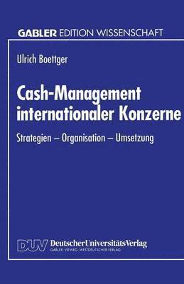 bokomslag Cash-Management Internationaler Konzerne: Strategien - Organisation - Umsetzung