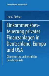 bokomslag Einkommensbesteuerung Privater Finanzanlagen in Deutschland, Europa Und USA: Ökonomische Und Rechtliche Gesichtspunkte