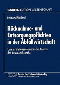 bokomslag Rücknahme- Und Entsorgungspflichten in Der Abfallwirtschaft: Eine Institutionenökonomische Analyse Der Automobilbranche