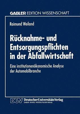 bokomslag Rücknahme- Und Entsorgungspflichten in Der Abfallwirtschaft: Eine Institutionenökonomische Analyse Der Automobilbranche