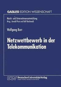 bokomslag Netzwettbewerb in Der Telekommunikation: Chancen Und Risiken Aus Sicht Der Ökonomischen Theorie