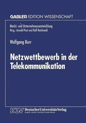 bokomslag Netzwettbewerb in Der Telekommunikation: Chancen Und Risiken Aus Sicht Der Ökonomischen Theorie