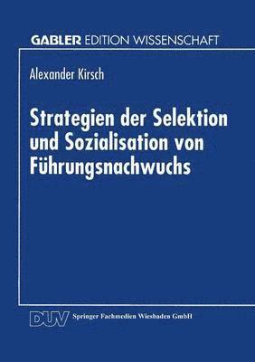 Strategien Der Selektion Und Sozialisation Von Führungsnachwuchs, Häftad