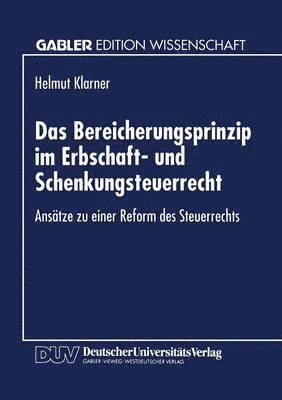bokomslag Das Bereicherungsprinzip Im Erbschaft- Und Schenkungsteuerrecht: Ansätze Zu Einer Reform Des Steuerrechts
