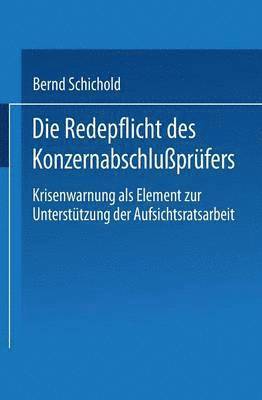 Die Redepflicht Des Konzernabschlußprüfers: Krisenwarnung ALS Element Zur Unterstützung Der Aufsichtsratsarbeit