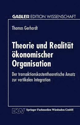 Theorie Und Realität Ökonomischer Organisation: Der Transaktionskostentheoretische Ansatz Zur Vertikalen Integration, Häftad. Tillgänglighet: Lägg i varukorg