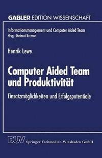 bokomslag Computer Aided Team Und Produktivität: Einsatzmöglichkeiten Und Erfolgspotentiale