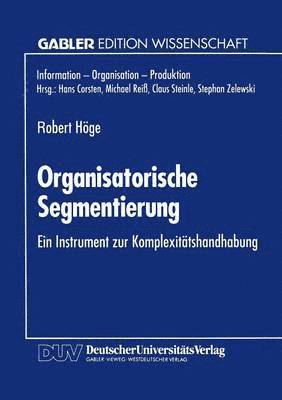 Organisatorische Segmentierung: Ein Instrument Zur Komplexitätshandhabung, Häftad. Tillgänglighet: Lägg i varukorg