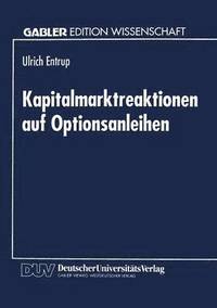 bokomslag Kapitalmarktreaktionen Auf Optionsanleihen: Finanzierungstheoretische Begründung Und Empirische Analyse Der Aktienkursreaktionen