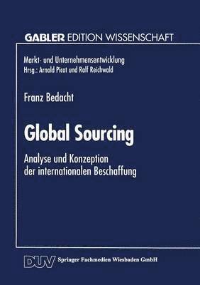 Global Sourcing: Analyse Und Konzeption Der Internationalen Beschaffung, Häftad