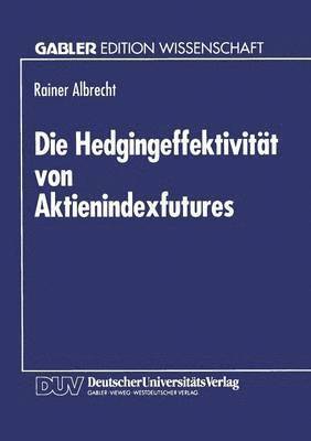 bokomslag Die Hedgingeffektivität von Aktienindexfutures