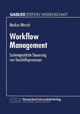 bokomslag Workflow Management: Systemgestützte Steuerung Von Geschäftsprozessen