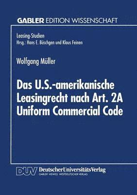 Das U.S.-amerikanische Leasingrecht nach Art. 2A Uniform Commercial Code 1