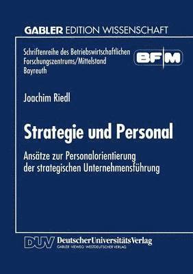 Strategie Und Personal: Ansätze Zur Personalorientierung Der Strategischen Unternehmensführung, Häftad