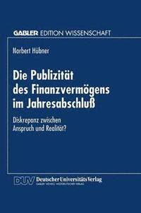 bokomslag Die Publizitat des Finanzvermoegens im Jahresabschluss