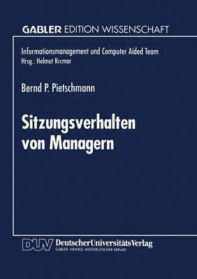bokomslag Sitzungsverhalten Von Managern: Entwicklung Und Anwendung Einer Methode Zur Ermittlung Sitzungsbeeinflussender Faktoren