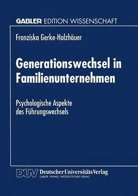 Generationswechsel in Familienunternehmen: Psychologische Aspekte Des Führungswechsels, Häftad