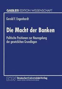 bokomslag Die Macht Der Banken: Politische Positionen Zur Neuregelung Der Gesetzlichen Grundlagen
