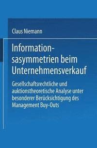 bokomslag Informationsasymmetrien Beim Unternehmensverkauf: Gesellschaftsrechtliche Und Auktionstheoretische Analyse Unter Besonderer Berücksichtigung Des Manag