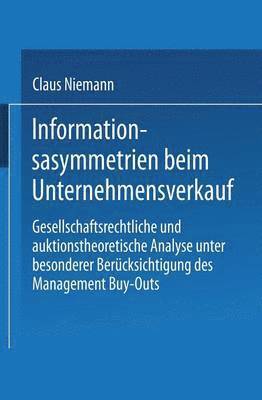 bokomslag Informationsasymmetrien Beim Unternehmensverkauf: Gesellschaftsrechtliche Und Auktionstheoretische Analyse Unter Besonderer Berücksichtigung Des Manag