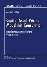bokomslag Capital Asset Pricing Model Mit Konsumtion: Eine Gleichgewichtstheoretische Untersuchung