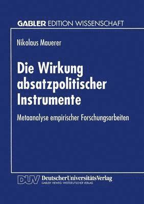 Die Wirkung Absatzpolitischer Instrumente: Metaanalyse Empirischer Forschungsarbeiten