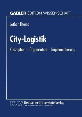 bokomslag City-Logistik: Konzeption -- Organisation -- Implementierung