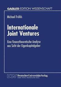 bokomslag Internationale Joint Ventures: Eine Finanztheoretische Analyse Aus Sicht Der Eigenkapitalgeber