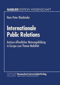 bokomslag Internationale Public Relations: Analyse Öffentlicher Meinungsbildung in Europa Zum Thema Mobilität