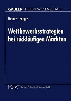 bokomslag Wettbewerbsstrategien Bei Rückläufigen Märkten