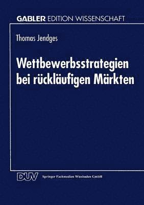 Wettbewerbsstrategien bei rucklaufigen Markten 1