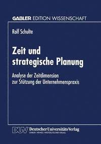 bokomslag Zeit Und Strategische Planung: Analyse Der Zeitdimension Zur Stützung Der Unternehmenspraxis