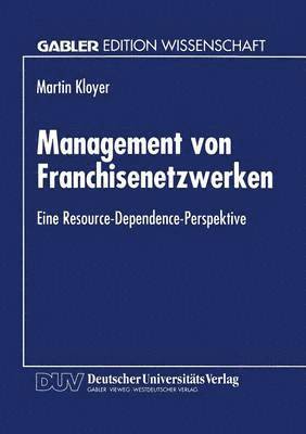 bokomslag Management Von Franchisenetzwerken: Eine Resource-Dependence-Perspektive