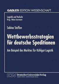 bokomslag Wettbewerbsstrategien Für Deutsche Speditionen: Am Beispiel Des Marktes Für Kühlgut-Logistik