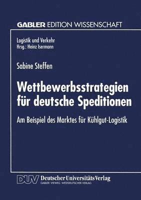 bokomslag Wettbewerbsstrategien Für Deutsche Speditionen: Am Beispiel Des Marktes Für Kühlgut-Logistik