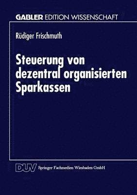 bokomslag Steuerung Von Dezentral Organisierten Sparkassen