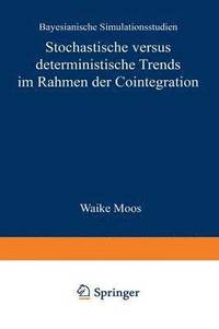 bokomslag Stochastische Versus Deterministische Trends Im Rahmen Der Cointegration: Bayesianische Simulationsstudien